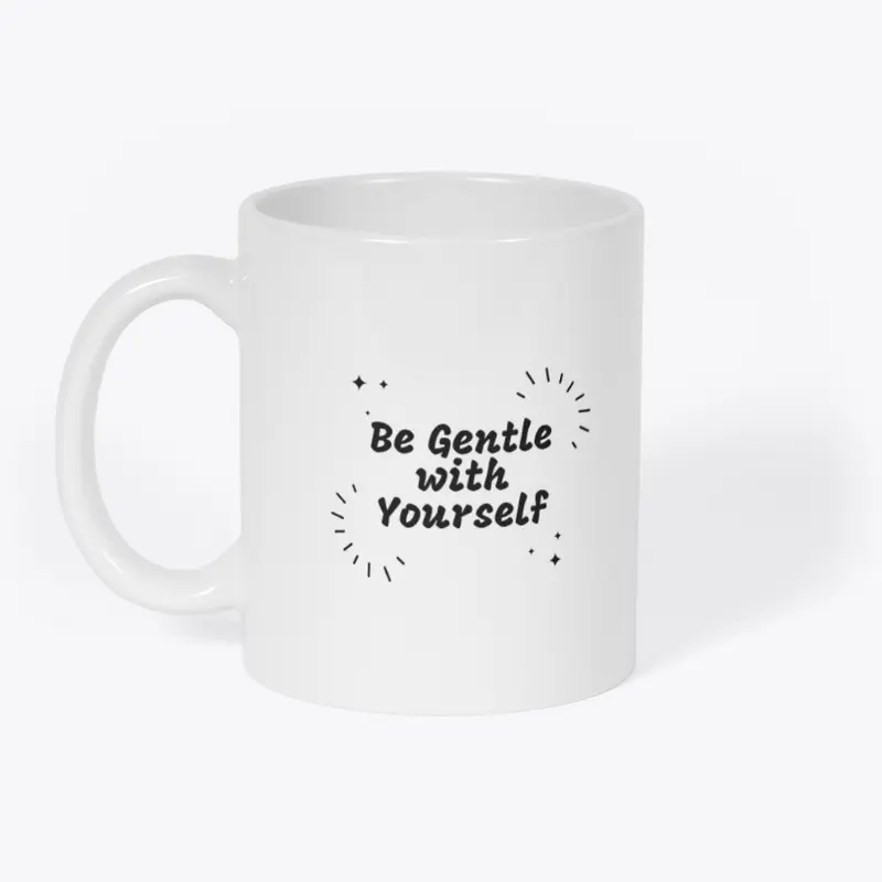 Be Gentle with Yourself